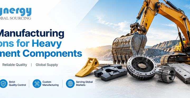 OEM Manufacturing Solutions for Heavy Equipment Components